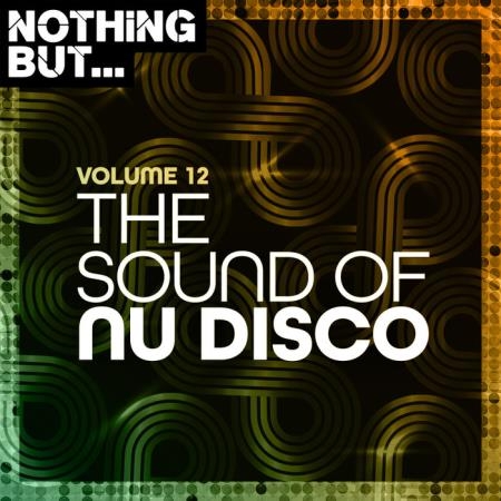 Nothing But... The Sound Of Nu Disco Vol 12 (2021)