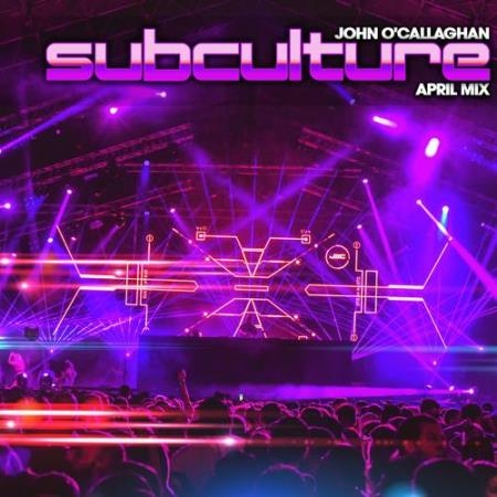 John O'Callaghan - Subculture April mix (2021-04-27)