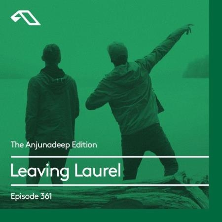 Leaving Laurel - The Anjunadeep Edition 360 (2021-08-05)