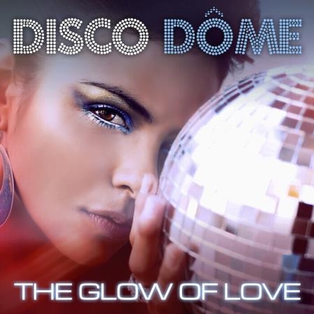 Disco Dome: The Glow Of Love (2021)