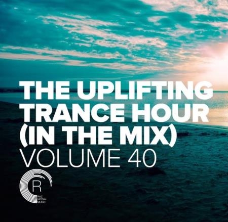 The Uplifting Trance Hour In The Mix, Vol. 40 (2021)