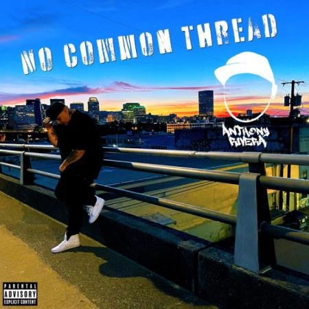 Anthony Rivera - No Common Thread (2021)