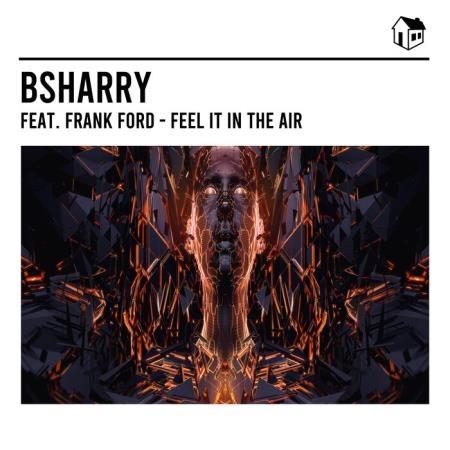 Bsharry & Frank Ford - Feel It In The Air (Remixes) (2021)
