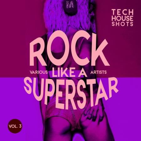 Rock Like A Superstar, Vol 3 (Tech House Shots) (2021)