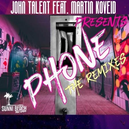 John Talent Feat. Martin Koveid - Phone (The Remixes) (2021)