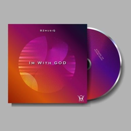 B2musiQ - Im With God (2021)