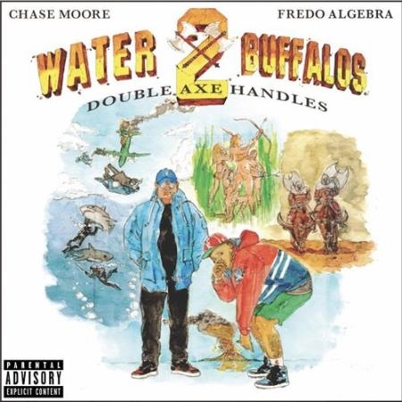 Chase Moore x Fredo Algebra - Water Buffalos 2: Double Axe Handles (2021)