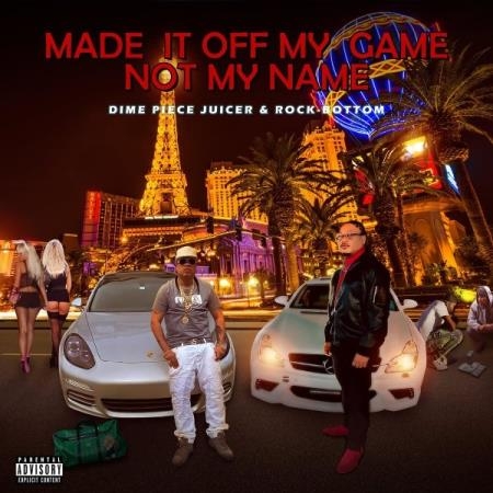 Dime Piece Juicer - Made It Off My Game Not My Name (2021)