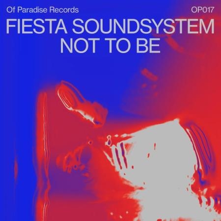 Fiesta Soundsystem - Not To Be (2021)