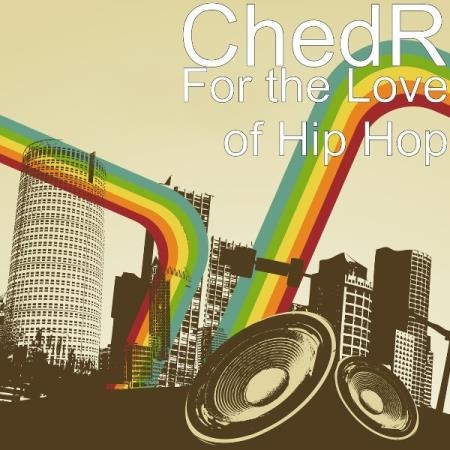 ChedR - For The Love Of Hip Hop (2021)