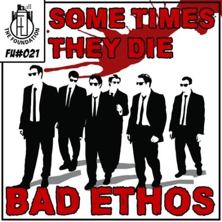 Bad Ethos - Sometimes They Die (2021)