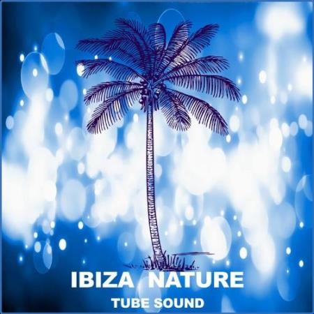 Ibiza Nature - Tube Sound (2021)