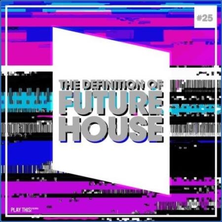 The Definition of Future House, Vol. 25 (2021)