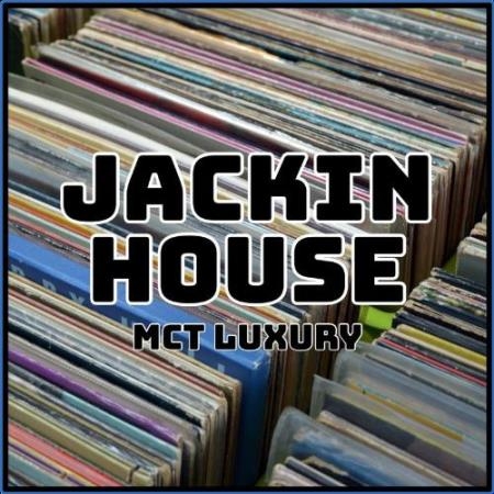 MCT Luxury - Jackin House (2021)
