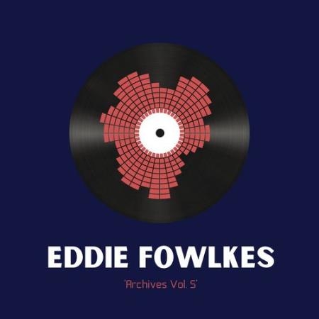 Eddie Fowlkes - Archives Vol. 5 - Black Technosoul (2021)