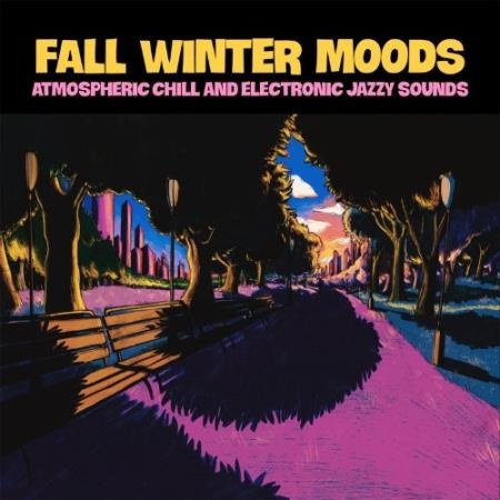 Fall Winter Moods (Atmospheric Chill and Electronic Jazzy Sounds) (2021)