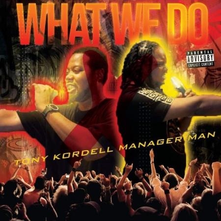 Tony Kordell, Manager Man - What We Do (2021)