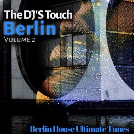 The DJ'S Touch: Berlin, Vol. 2 (Berlin House Ultimate Tunes) (2022)