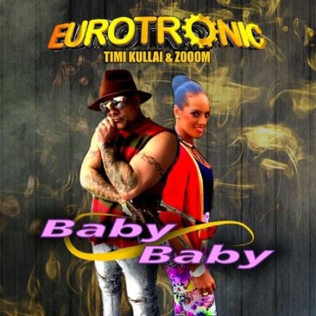 Eurotronic feat Timi Kullai & Zooom - Baby Baby (2022)