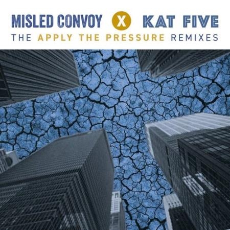 Misled Convoy, Kat Five - Apply The Pressure (The Remixes) (2022)