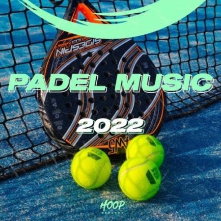 Padel Music 2022 : The Best Music to Stay Focused on the Padel Field by Hoop Records (2022)