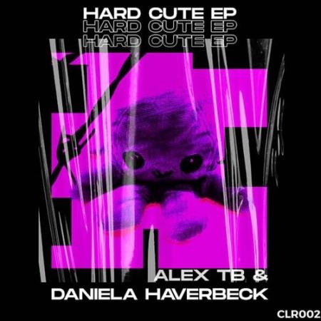 Alex TB & Daniela Haverbeck - Hard Cute EP (2022)