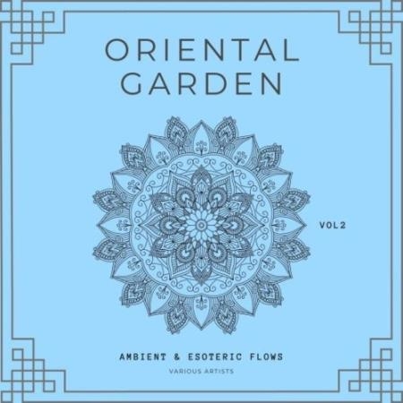 Oriental Garden (Ambient & Esoteric Flows), Vol. 2 (2022)