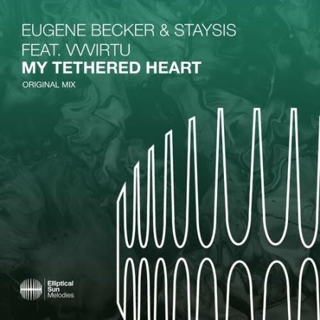 Eugene Becker & Staysis ft Vvvirtu - My Tethered Heart (2022)
