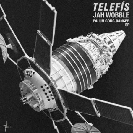 Telefis & Jah Wobble - Falun Gong Dancer EP (2022)