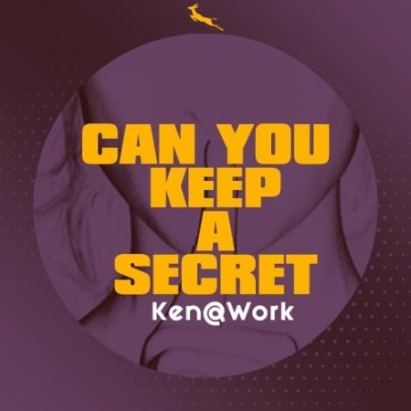 Ken@Work - Can You Keep A Secret (2022)