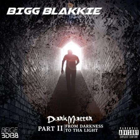 Bigg Blakkie - Dark Matter, Pt. 2: From Darkness 2 Tha Light (2022)