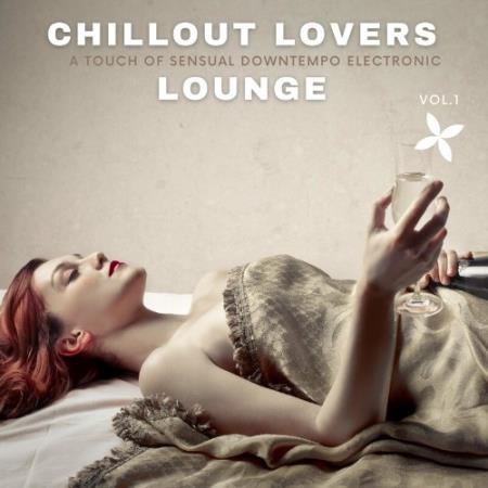 Chillout Lovers Lounge, Vol.1 (A Touch Of Sensual Downtempo Electronic) (2022)