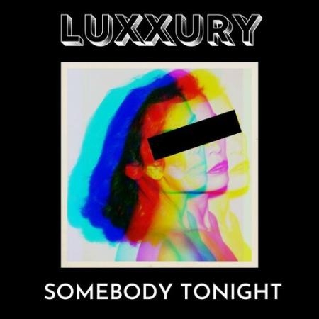Luxxury - Somebody Tonight (2022)