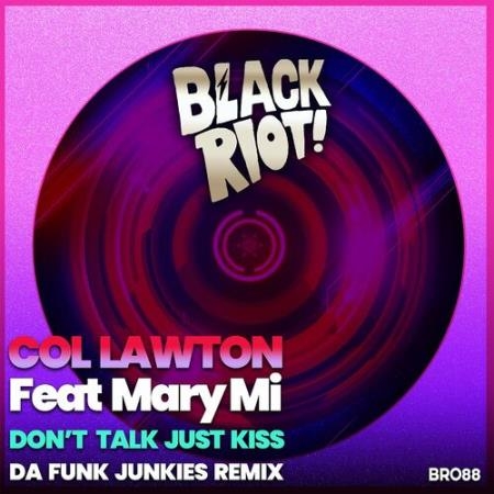 Col Lawton feat Mary Mi - Don't Talk Just Kiss (2022)