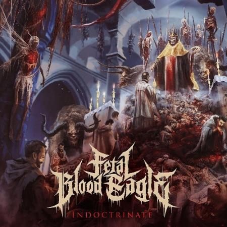 Fetal Blood Eagle - Indoctrinate (2022)