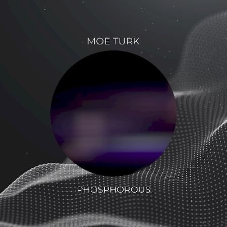 Moe Turk - Phosphorous (2022)