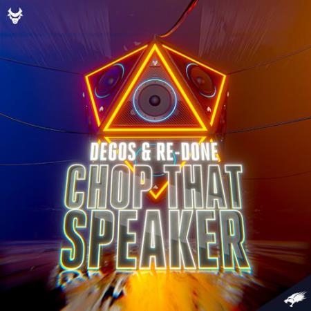 Degos & Re-Done - Chop That Speaker (2022)