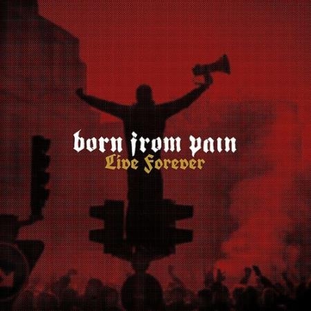 Born From Pain - Live Forever (2022)