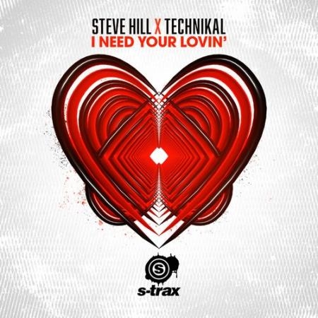 Steve Hill & Technikal - I Need Your Lovin' (2022)