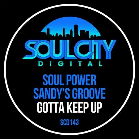 Soul Power / Sandy''s Groove - Gotta Keep Up (2022)