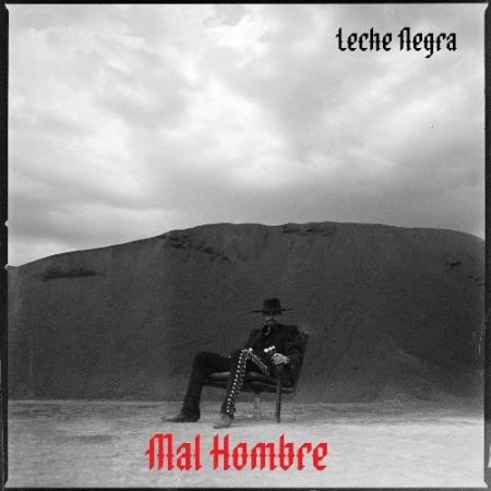 MAL HOMBRE - Leche Negra (2022)