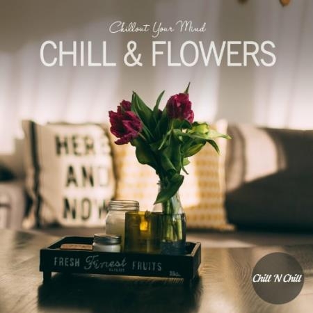 Chill & Flowers: Chillout Your Mind (2022)