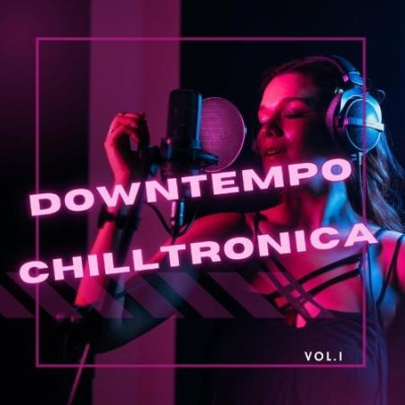 Downtempo Chilltronica, Vol. 1 (2022)