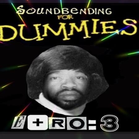 E+RO=3 - Soundbending For Dummies (2022)