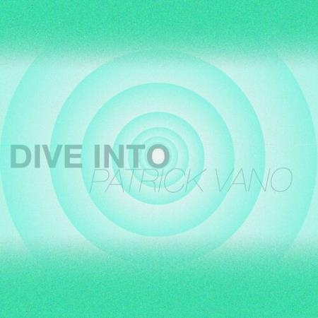 Patrick Vano - Dive Into (2022)