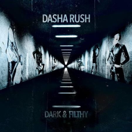 Dasha Rush - Dark & Filthy (2022)