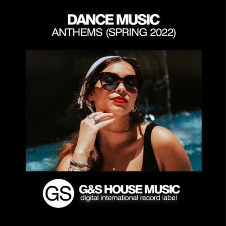 Dance Music Anthems (Spring 2022) (2022)