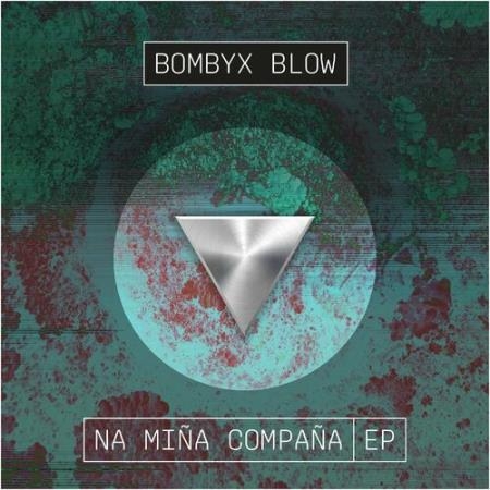 Bombyx Blow - Na Mina Compana EP (2022)