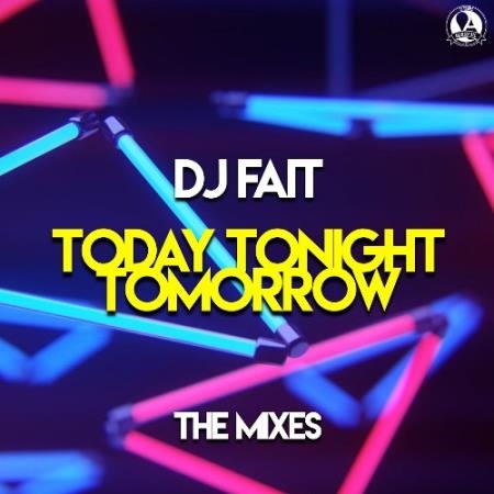 DJ Fait - Today Tonight Tomorrow (The Mixes) (2022)