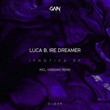 Luca B & Ire Dreamer - Ipnotica EP (2022)